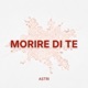 Morire di te Single