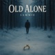 Old Alone Single