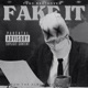 FAKE IT Single