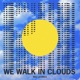 We Walk In Clouds EP