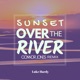 Sunset Over the River Remix feat Luke Hardy Single