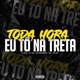 TODA HORA EU TÔ NA TRETA feat Mc Magrinho Single