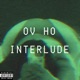 OV HO INTERLUDE Single