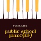 Public School Piano ep