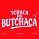 Tchaca na Bucthaca Single