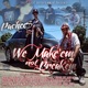 We Make Em Not Break Em