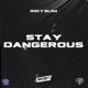 Stay Dangerous feat Honcho Single