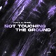 Not Touching the Ground Single