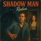 Shadow Man Redux Single