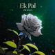 Ek Pal Single