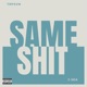 Same Shit feat J SEA Single