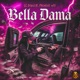 BELLA DAMA Single