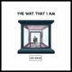The Way That I Am