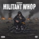 Militant Whop Ep EP