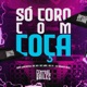 Só Coro Com Coça feat Dom Lancaster Mc M7 Single