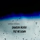 Put Me Down feat Dawsons McKay Single