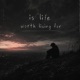 is life worth living for Single