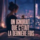 ON IGNORAIT QUE C ÉTAIT LA DERNIÈRE FOIS Single