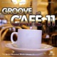 Groove Café Vol 11 EP