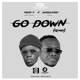 Go Down feat Geosteady Remix Single