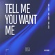 Tell Me You Want Me Single