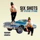 Six Shots feat Stevie Stone Single