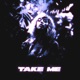 TAKE ME Single