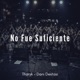 No Fue Suficiente Single
