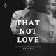That Not Love Single