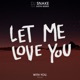 Let Me Love You feat Justin Bieber With You Remix Single