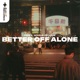 Better Off Alone Single