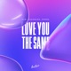 Love You the Same Single