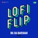 Dil da Badshah LoFi Flip Single