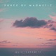 Force of Magnetic EP