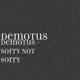 Demotus Sorry Not Sorry Single