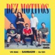 Dez Motivos feat Vk Mac DJ GH Single