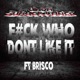 F CK WHO DONT LIKE IT feat Brisco Single