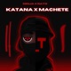 Katana X Machete feat NINJA Single