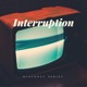 Interruption Blackout Series Single