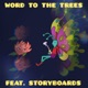 Word to the Trees Single feat STORYBOARDS Single
