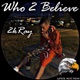 Who 2 Believe feat 2kRay Single