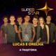 Superstar Lucas e Orelha Trajetória