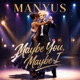Maybe You Maybe I Single