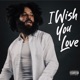 I Wish You Love