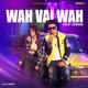 Wah Vai Wah Single