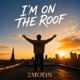 I m on the Roof Single