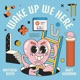 Wake up We Here