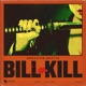Bill Kill Single