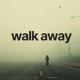 Walk Away Single