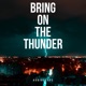 Bring On the Thunder Single